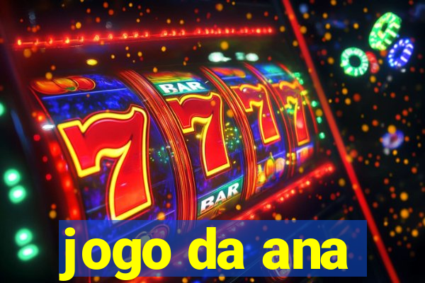 jogo da ana